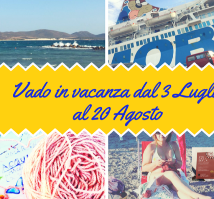 Vado in vacanza dal 3 Luglio al 20 Agosto