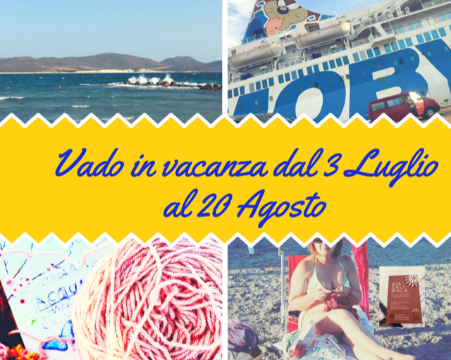 Vado in vacanza dal 3 Luglio al 20 Agosto